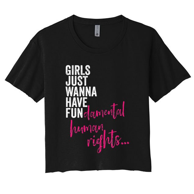 Girls Just Wanna Have Fundamental Rights Feminist Crop Top