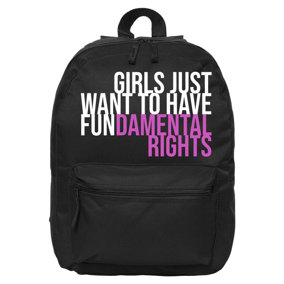 Girls Just Wanna Have Fundamental Rights Feminist 16 in Basic Backpack