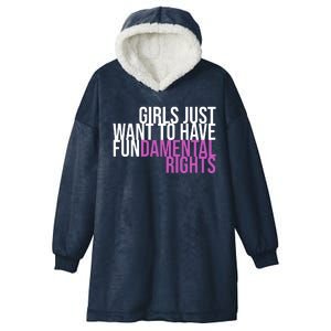 Girls Just Wanna Have Fundamental Rights Feminist Hooded Wearable Blanket