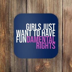 Girls Just Wanna Have Fundamental Rights Feminist Coaster