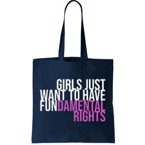 Girls Just Wanna Have Fundamental Rights Feminist Tote Bag