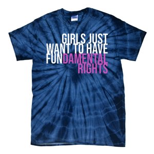 Girls Just Wanna Have Fundamental Rights Feminist Tie-Dye T-Shirt