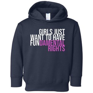 Girls Just Wanna Have Fundamental Rights Feminist Toddler Hoodie