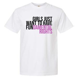 Girls Just Wanna Have Fundamental Rights Feminist Garment-Dyed Heavyweight T-Shirt