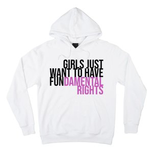 Girls Just Wanna Have Fundamental Rights Feminist Hoodie