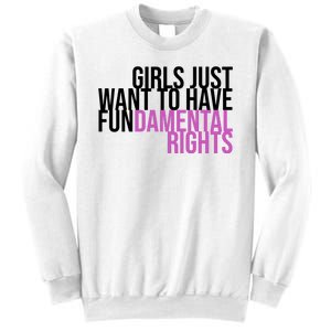 Girls Just Wanna Have Fundamental Rights Feminist Sweatshirt