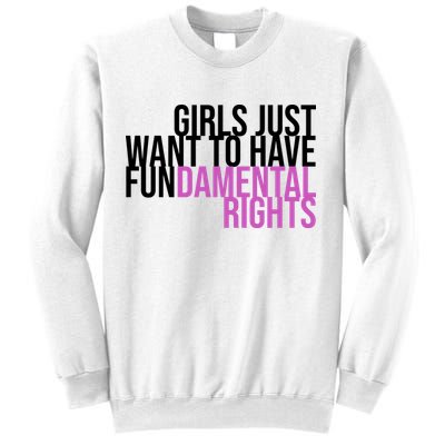 Girls Just Wanna Have Fundamental Rights Feminist Sweatshirt
