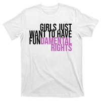 Girls Just Wanna Have Fundamental Rights Feminist T-Shirt