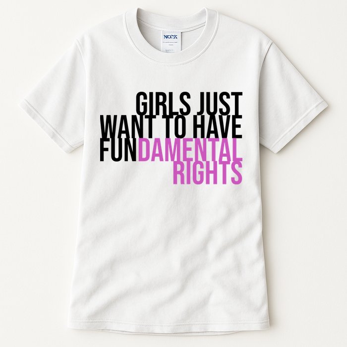 Girls Just Wanna Have Fundamental Rights Feminist Tall T-Shirt