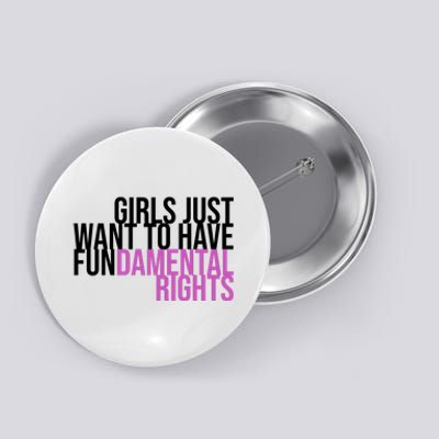 Girls Just Wanna Have Fundamental Rights Feminist Button