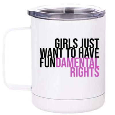 Girls Just Wanna Have Fundamental Rights Feminist 12 oz Stainless Steel Tumbler Cup