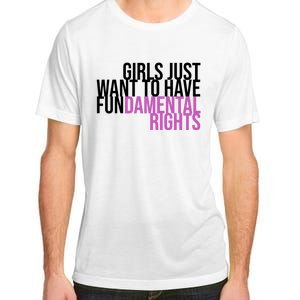 Girls Just Wanna Have Fundamental Rights Feminist Adult ChromaSoft Performance T-Shirt