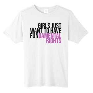 Girls Just Wanna Have Fundamental Rights Feminist Tall Fusion ChromaSoft Performance T-Shirt