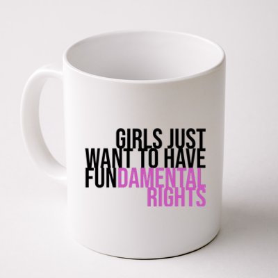 Girls Just Wanna Have Fundamental Rights Feminist Coffee Mug