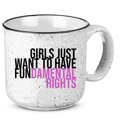 Girls Just Wanna Have Fundamental Rights Feminist 15oz Campfire Ceramic Mug