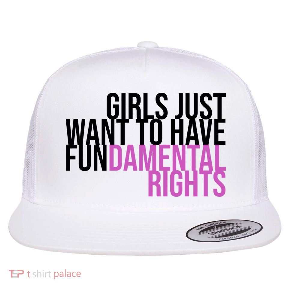 Girls Just Wanna Have Fundamental Rights Feminist Flat Bill Trucker Hat