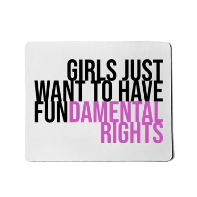 Girls Just Wanna Have Fundamental Rights Feminist Mousepad