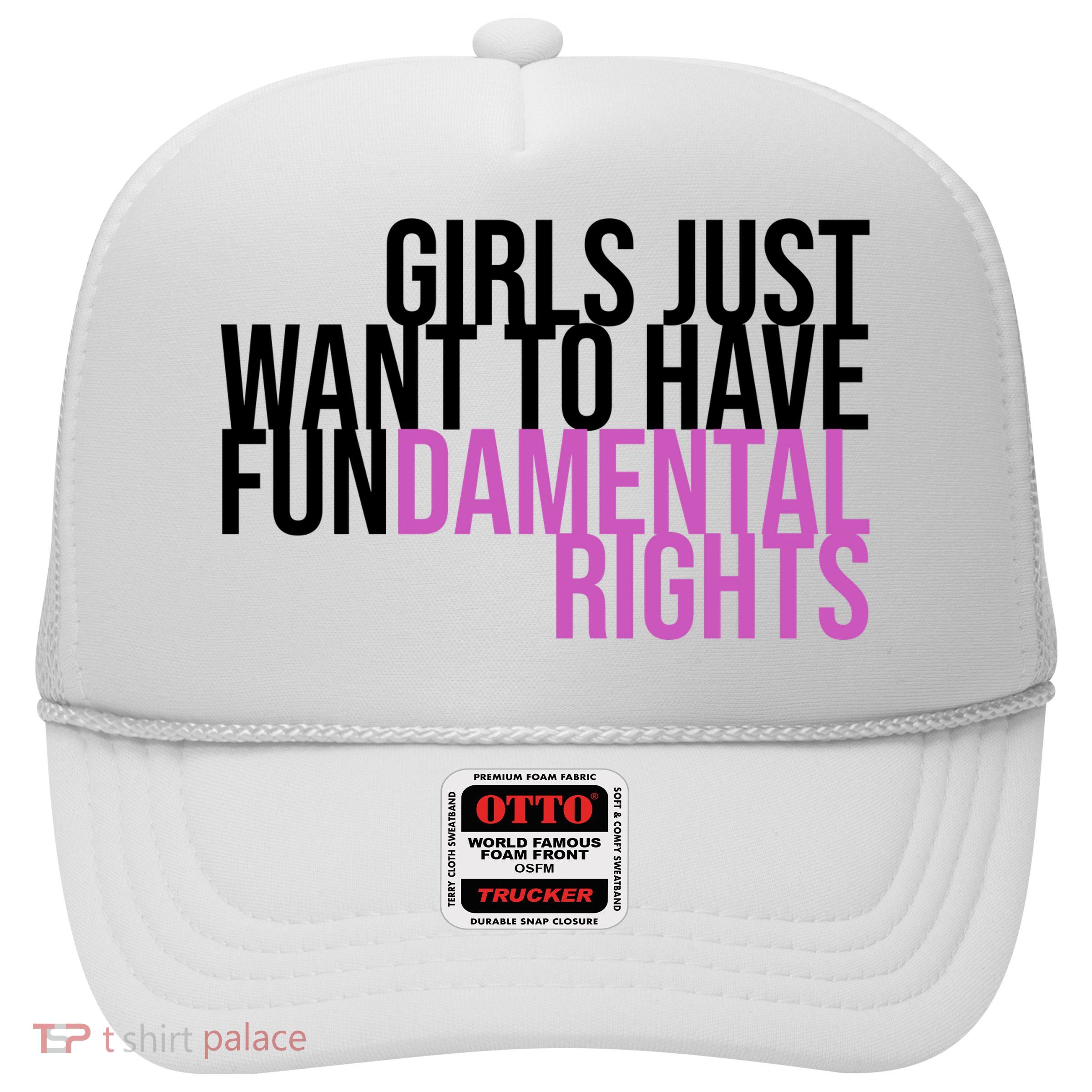 Girls Just Wanna Have Fundamental Rights Feminist Trucker Hat