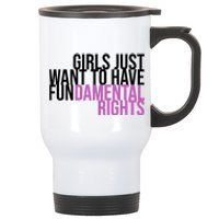 Girls Just Wanna Have Fundamental Rights Feminist Stainless Steel Travel Mug