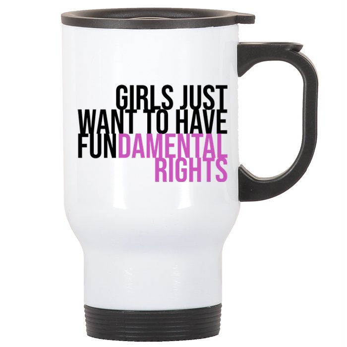 Girls Just Wanna Have Fundamental Rights Feminist Stainless Steel Travel Mug