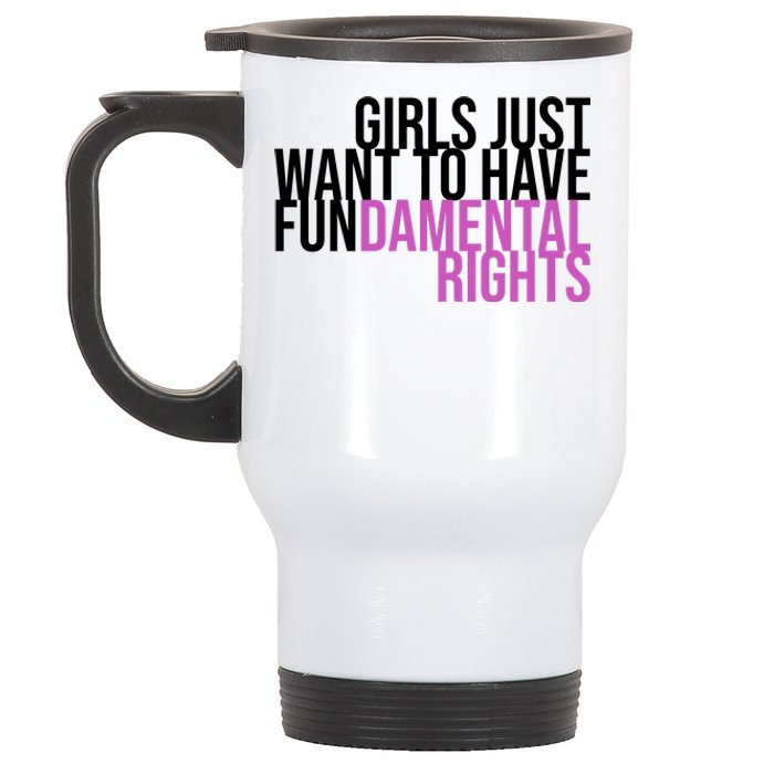 Girls Just Wanna Have Fundamental Rights Feminist Stainless Steel Travel Mug