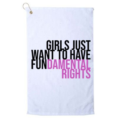 Girls Just Wanna Have Fundamental Rights Feminist Platinum Collection Golf Towel