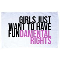 Girls Just Wanna Have Fundamental Rights Feminist Microfiber Hand Towel