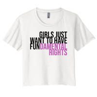 Girls Just Wanna Have Fundamental Rights Feminist Women's Crop Top Tee