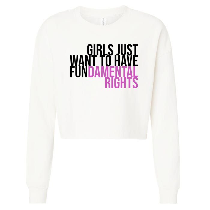 Girls Just Wanna Have Fundamental Rights Feminist Cropped Pullover Crew