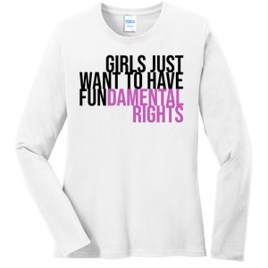 Girls Just Wanna Have Fundamental Rights Feminist Ladies Long Sleeve Shirt