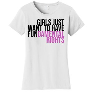 Girls Just Wanna Have Fundamental Rights Feminist Women's T-Shirt