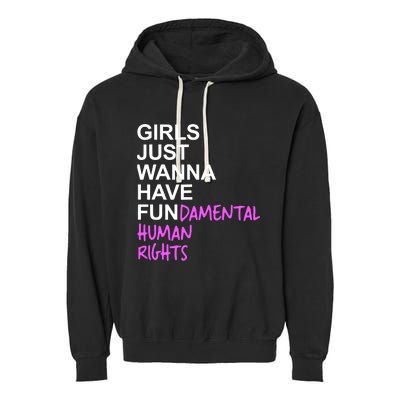 Girls Just Wanna Have Fundamental Rights Gift For Her Garment-Dyed Fleece Hoodie