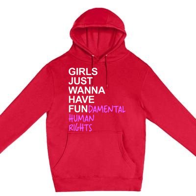 Girls Just Wanna Have Fundamental Rights Gift For Her Premium Pullover Hoodie