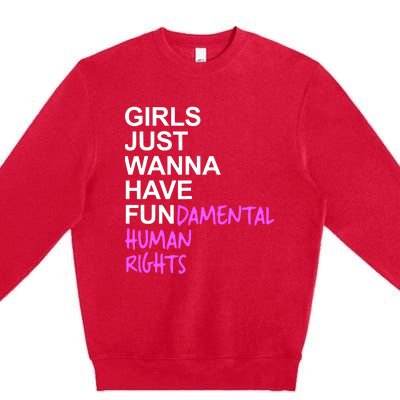 Girls Just Wanna Have Fundamental Rights Gift For Her Premium Crewneck Sweatshirt