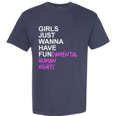 Girls Just Wanna Have Fundamental Rights Gift For Her Garment-Dyed Heavyweight T-Shirt