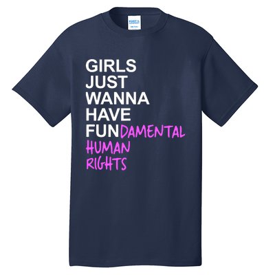 Girls Just Wanna Have Fundamental Rights Gift For Her Tall T-Shirt