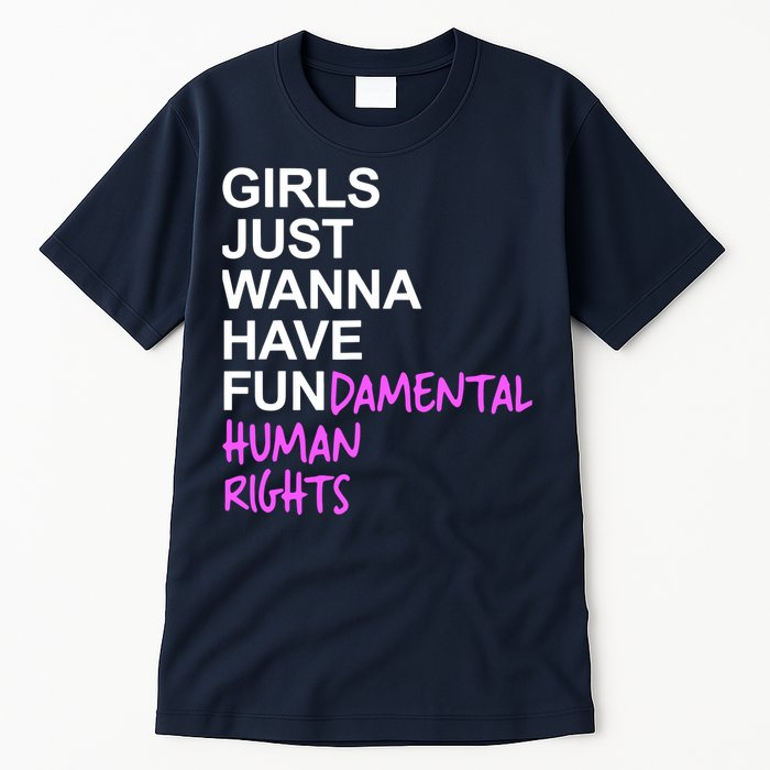 Girls Just Wanna Have Fundamental Rights Gift For Her Tall T-Shirt