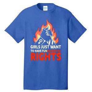 Girls Just Want To Have Fundamental Rights Feminist Gift Tall T-Shirt