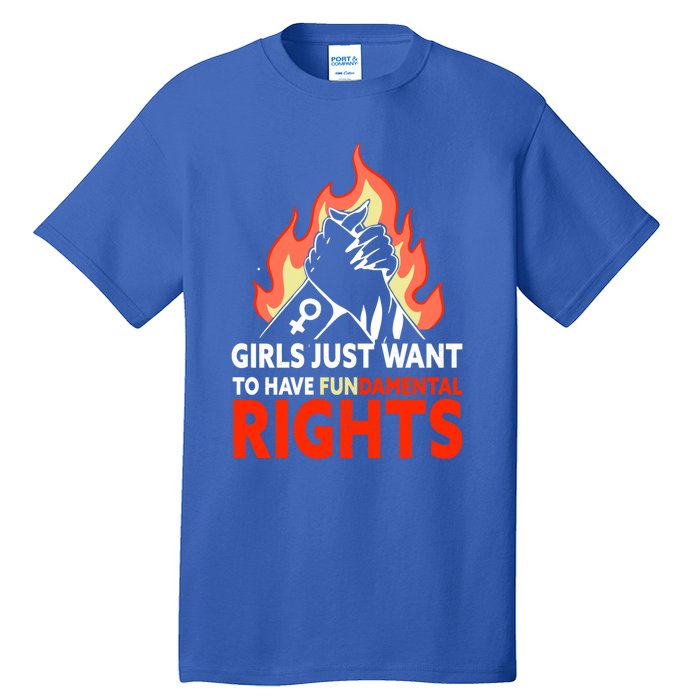 Girls Just Want To Have Fundamental Rights Feminist Gift Tall T-Shirt