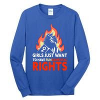 Girls Just Want To Have Fundamental Rights Feminist Gift Tall Long Sleeve T-Shirt