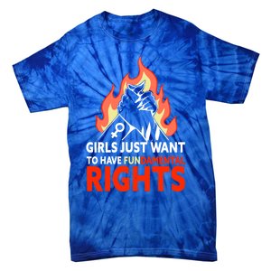 Girls Just Want To Have Fundamental Rights Feminist Gift Tie-Dye T-Shirt