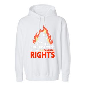 Girls Just Want To Have Fundamental Rights Feminist Gift Garment-Dyed Fleece Hoodie