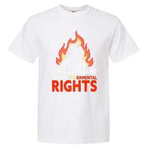 Girls Just Want To Have Fundamental Rights Feminist Gift Garment-Dyed Heavyweight T-Shirt