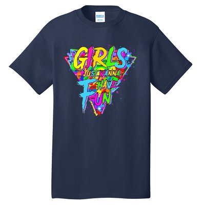 Girl Just Wanna Fun 80s 1980s Nostalgia Tall T-Shirt