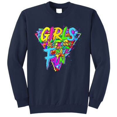 Girl Just Wanna Fun 80s 1980s Nostalgia Tall Sweatshirt