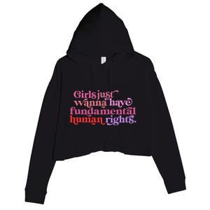 Girls Just Want To Have Fundamental Rights Funny Great Gift Crop Fleece Hoodie