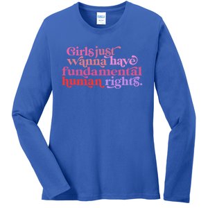 Girls Just Want To Have Fundamental Rights Funny Great Gift Ladies Long Sleeve Shirt