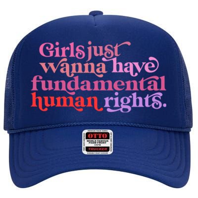 Girls Just Want To Have Fundamental Rights Funny Great Gift High Crown Mesh Back Trucker Hat