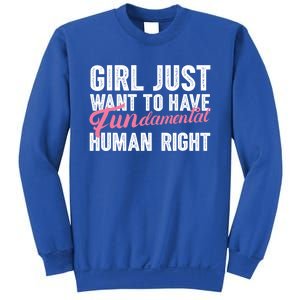 Girls Just Want To Have Fundamental Rights Funny Cool Gift Sweatshirt