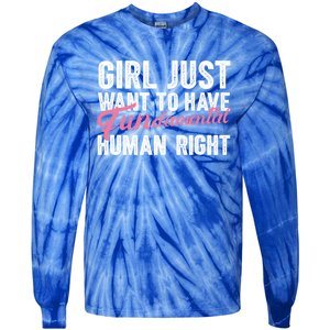 Girls Just Want To Have Fundamental Rights Funny Cool Gift Tie-Dye Long Sleeve Shirt